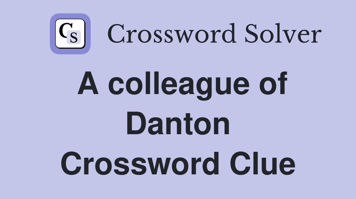 A colleague of Danton Crossword Clue