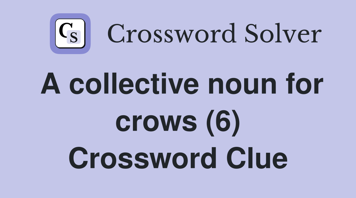 A collective noun for crows (6) Crossword Clue