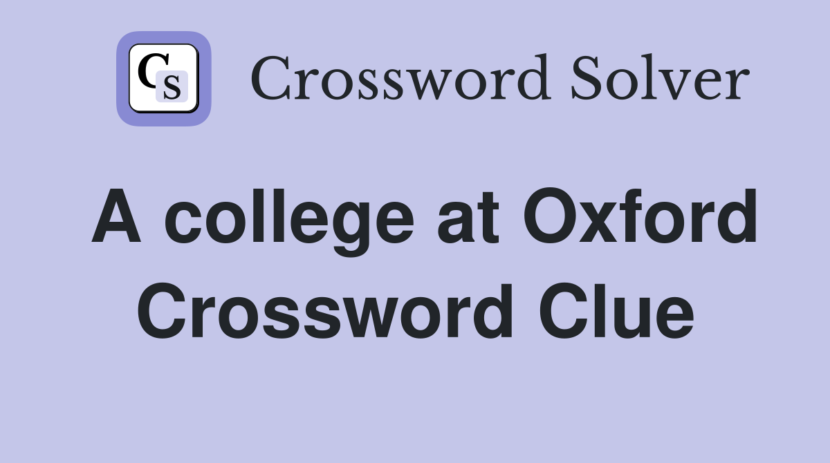 A college at Oxford Crossword Clue