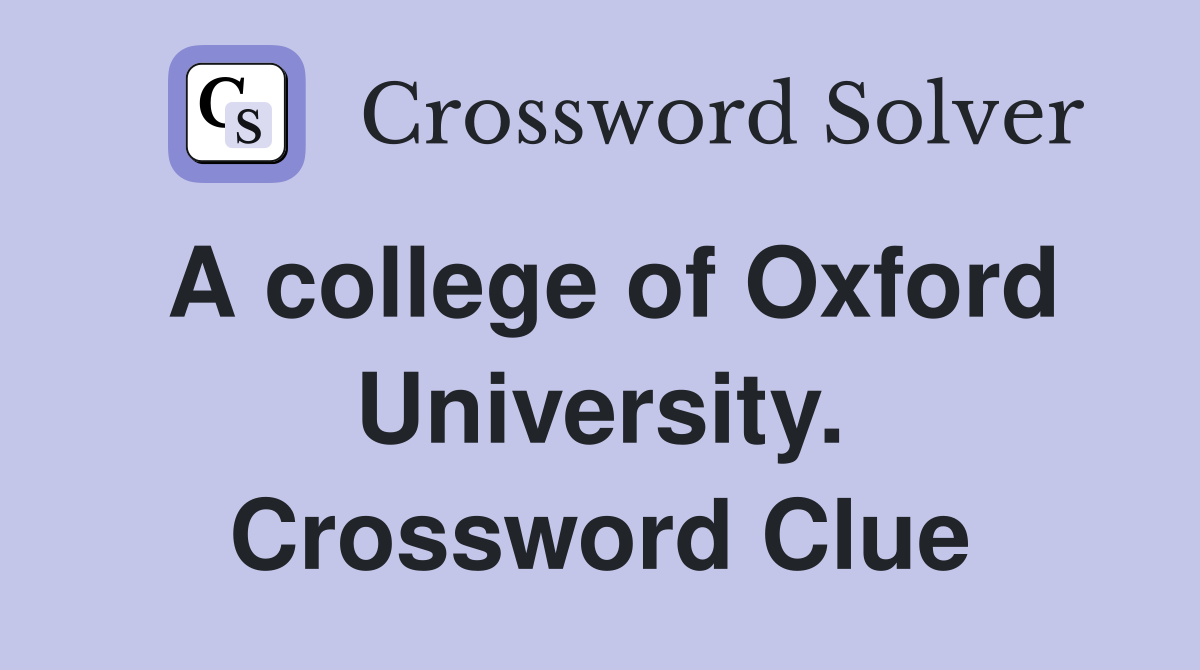 A college of Oxford University. Crossword Clue