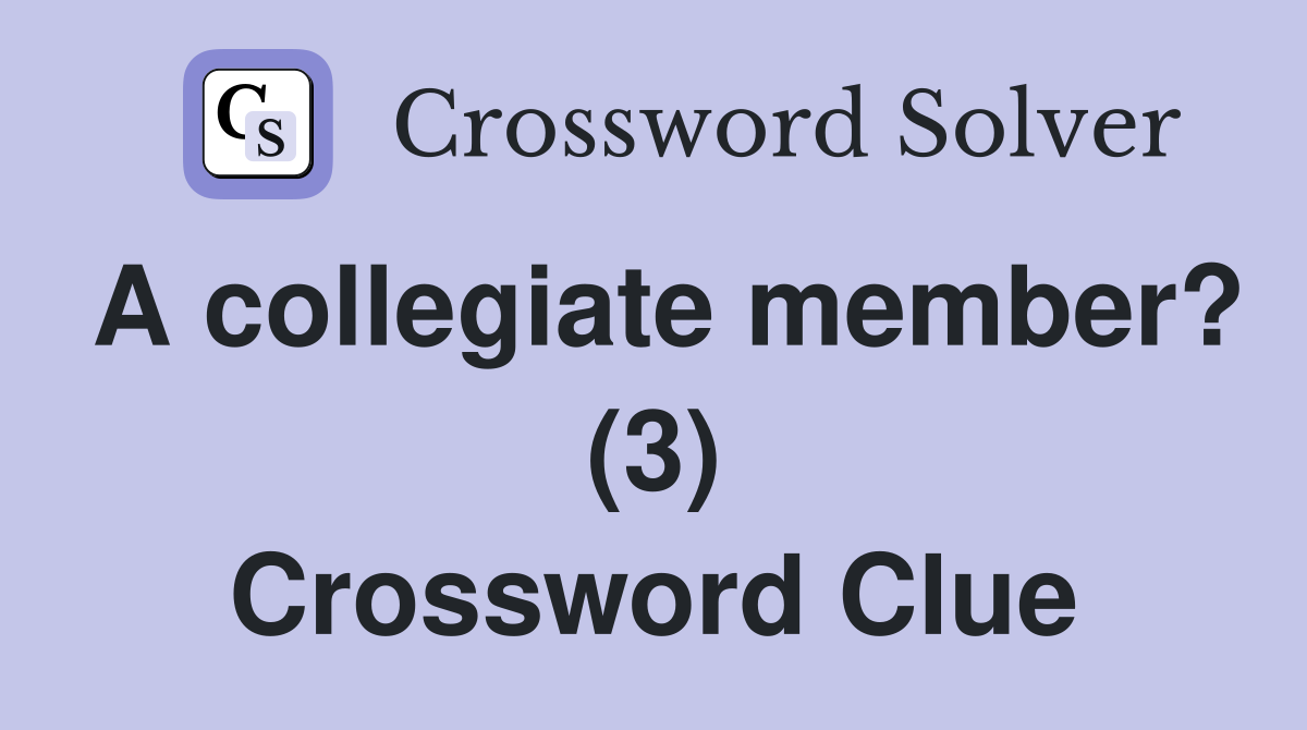 A collegiate member? (3) Crossword Clue
