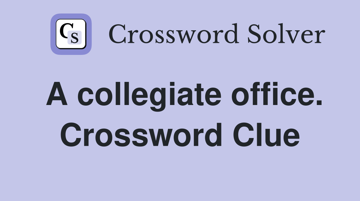 A collegiate office. Crossword Clue