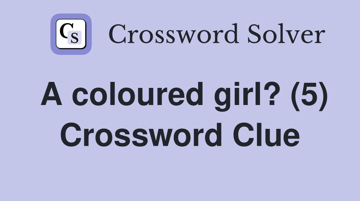 A coloured girl? (5) Crossword Clue