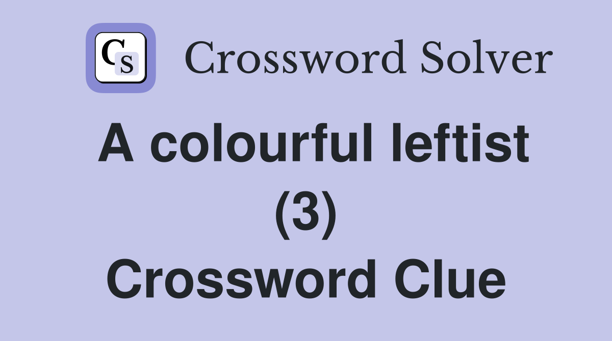 A colourful leftist (3) Crossword Clue