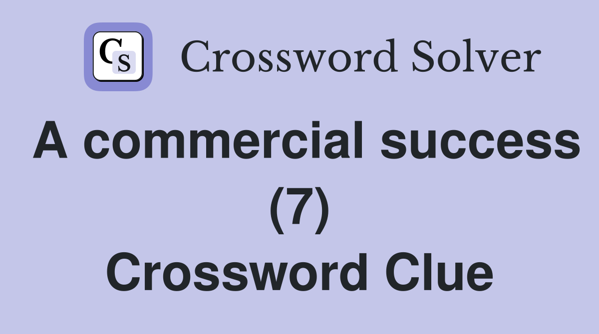 A commercial success (7) Crossword Clue