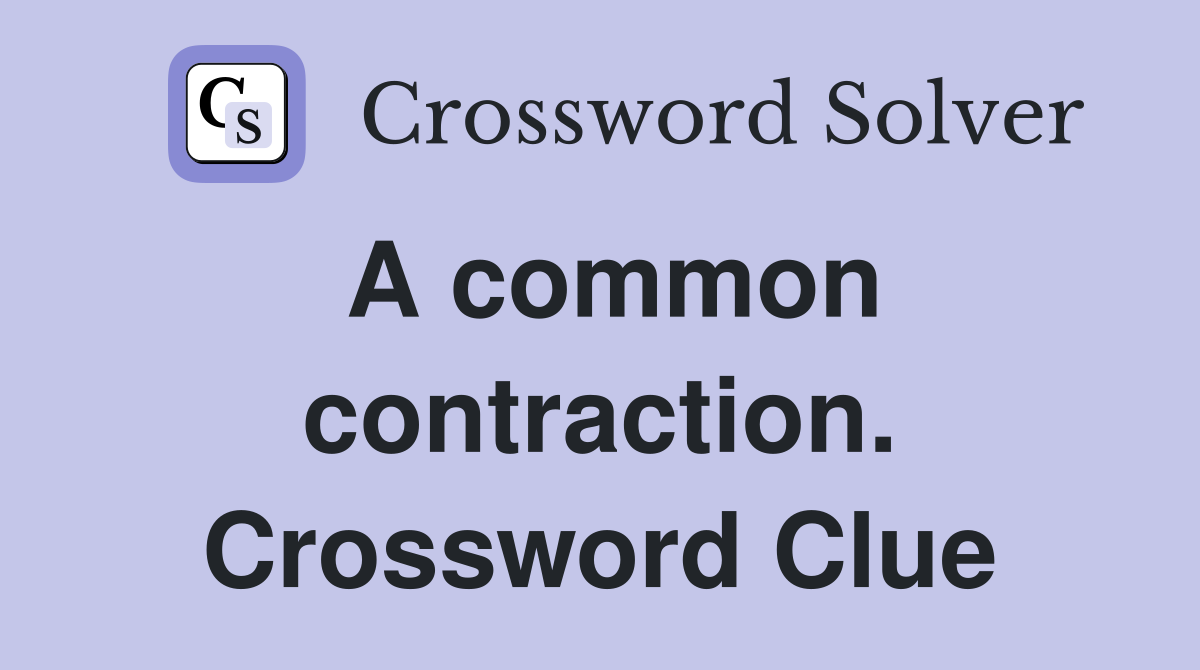 A common contraction. Crossword Clue