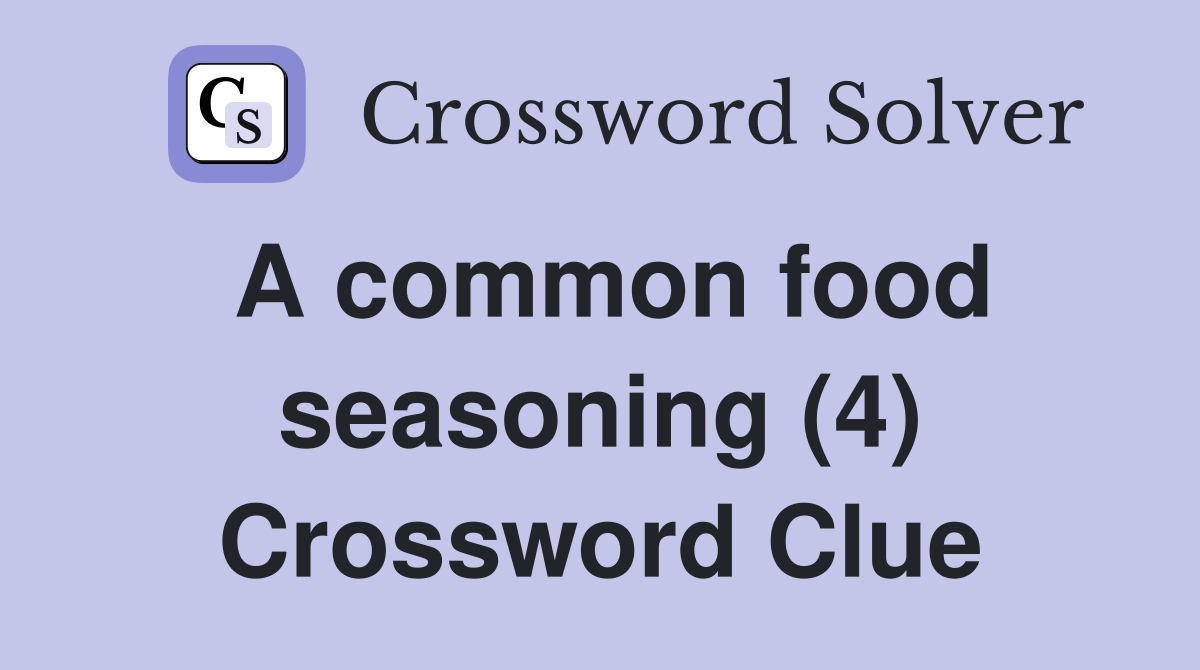A common food seasoning (4) Crossword Clue