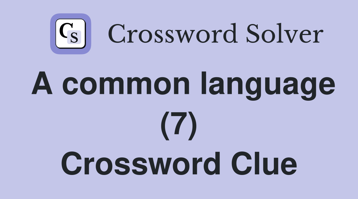 A common language (7) Crossword Clue