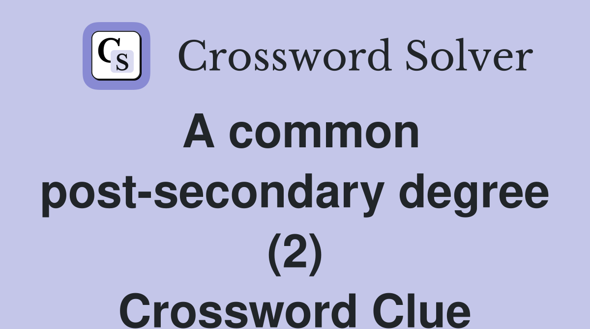 A common post-secondary degree (2) Crossword Clue