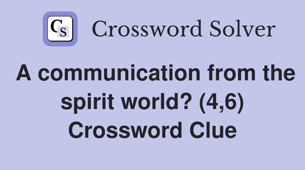 A communication from the spirit world? (4,6) Crossword Clue