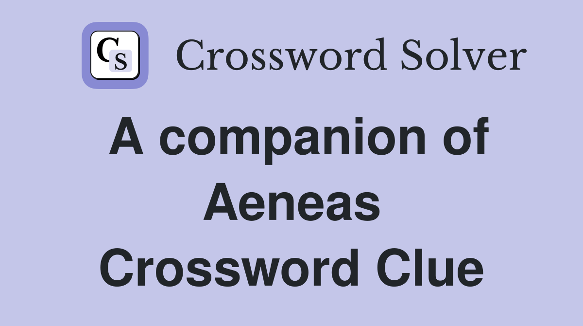 A companion of Aeneas Crossword Clue