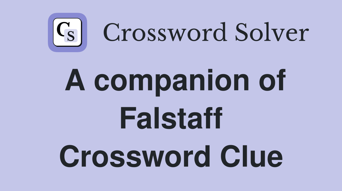 A companion of Falstaff Crossword Clue