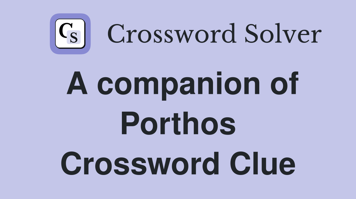 A companion of Porthos Crossword Clue