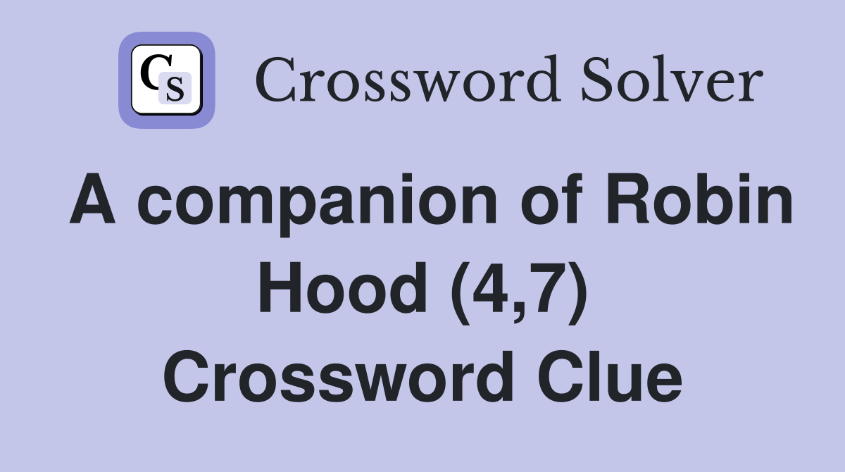 A companion of Robin Hood (4,7) Crossword Clue