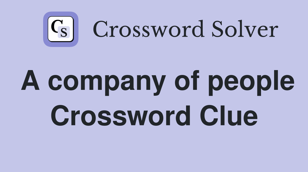 A company of people Crossword Clue