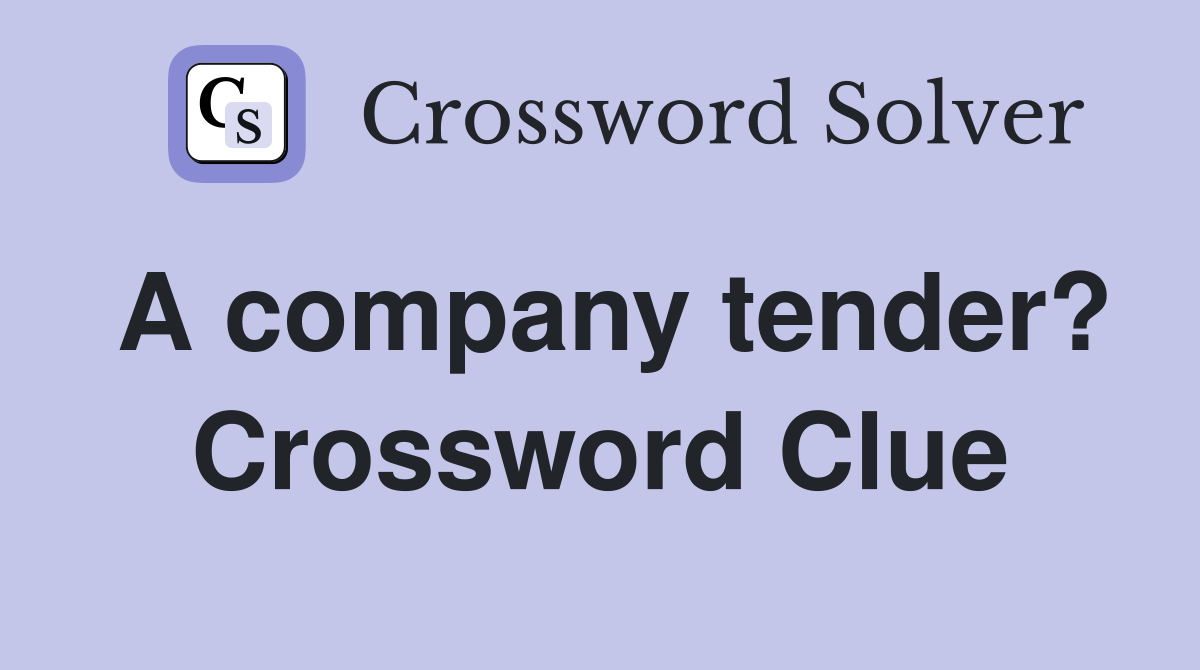 A company tender? Crossword Clue