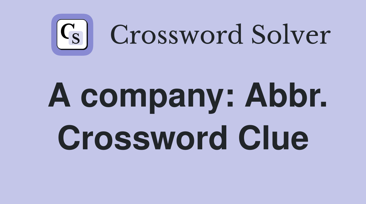 A company: Abbr. Crossword Clue