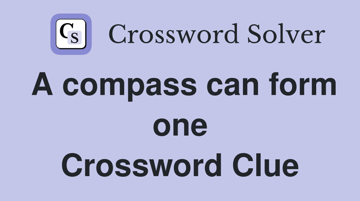 A compass can form one Crossword Clue