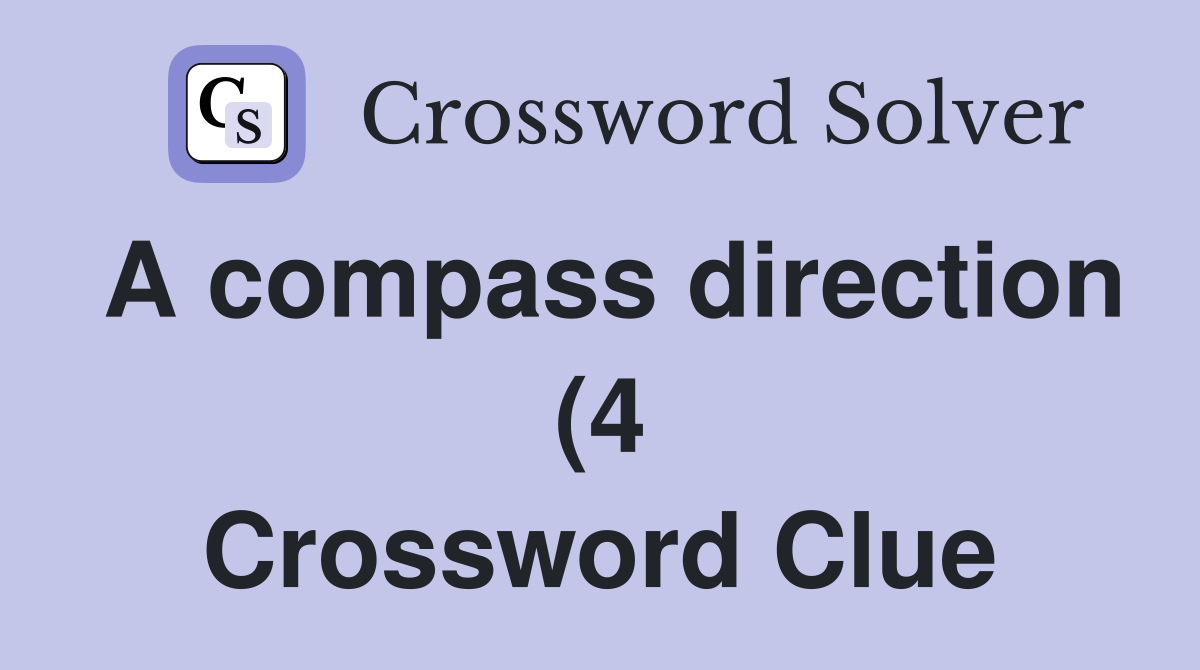 A compass direction (4) Crossword Clue Answers Crossword Solver A compass direction (4) Crossword Clue Answers Crossword Solver