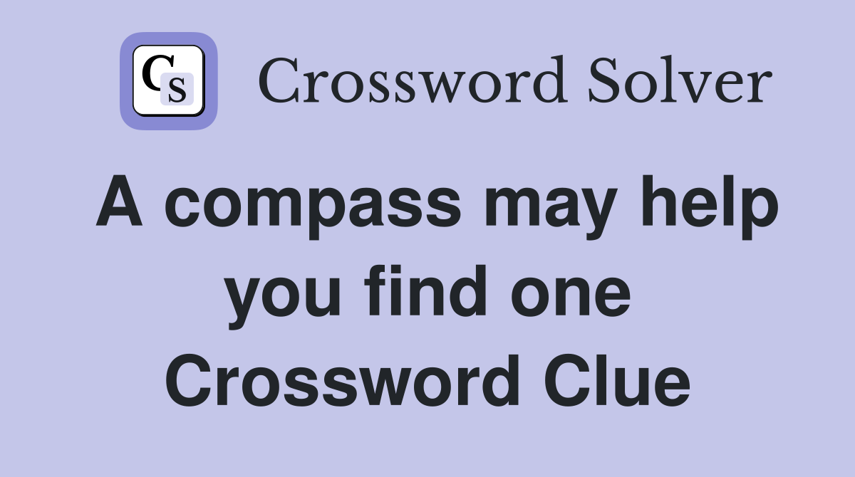 A compass may help you find one Crossword Clue