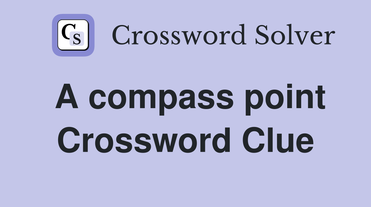 A compass point Crossword Clue