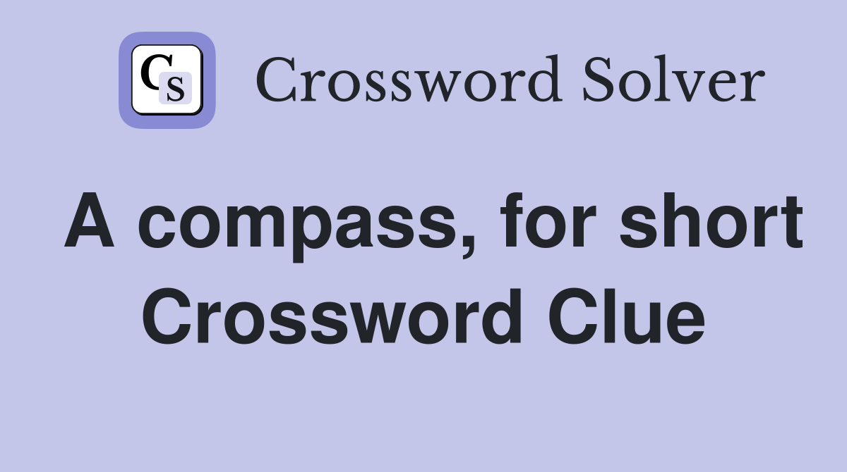 A compass, for short Crossword Clue