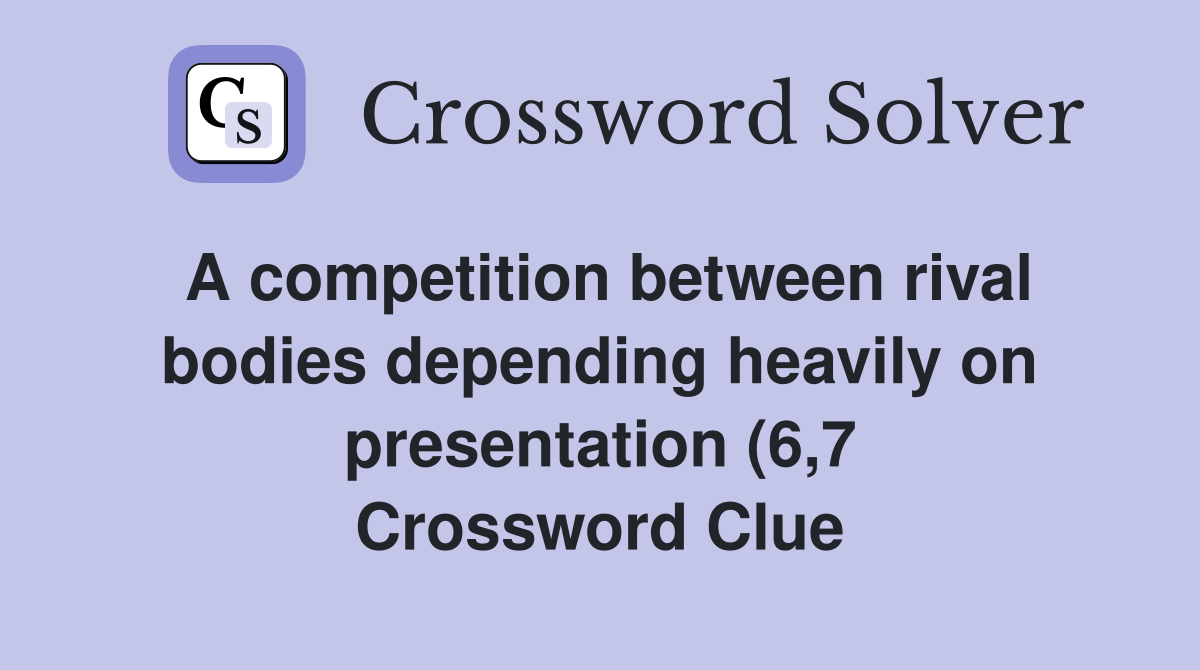 A competition between rival bodies depending heavily on presentation (6 A competition between rival bodies depending heavily on presentation (6