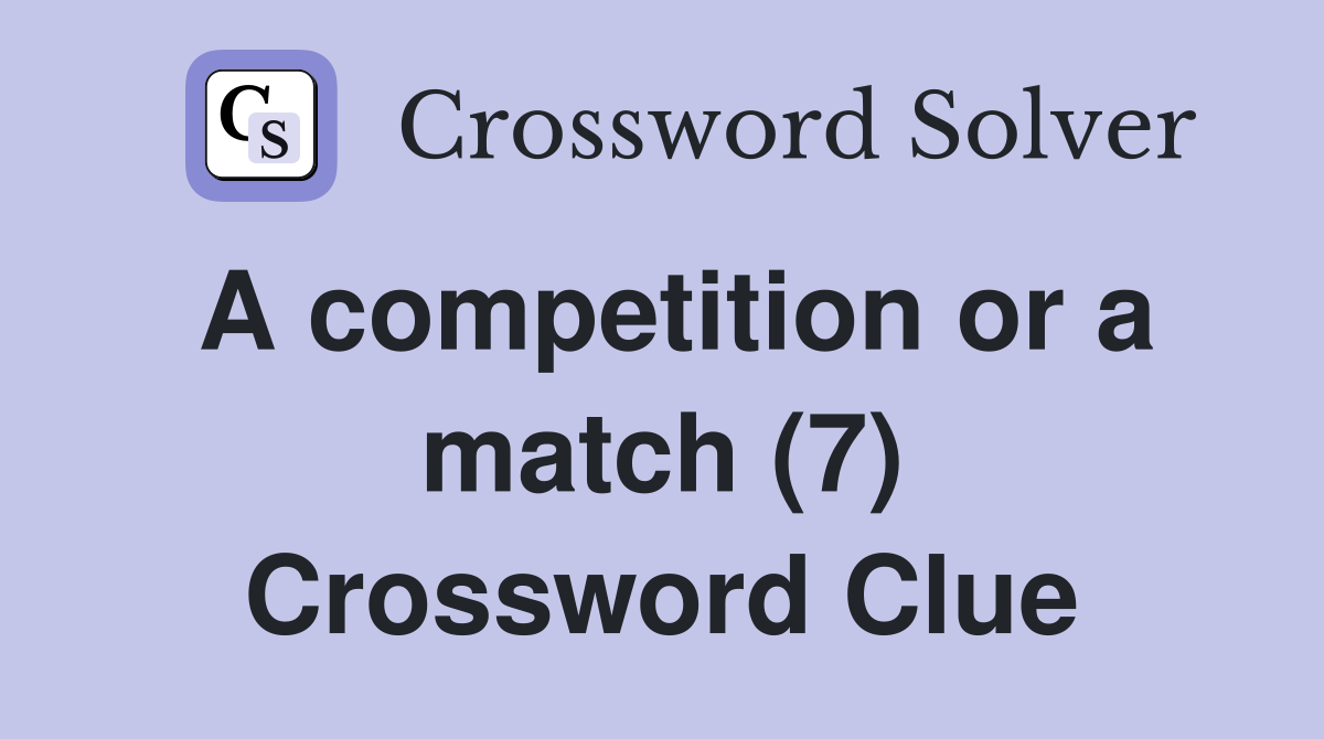 A competition or a match (7) Crossword Clue