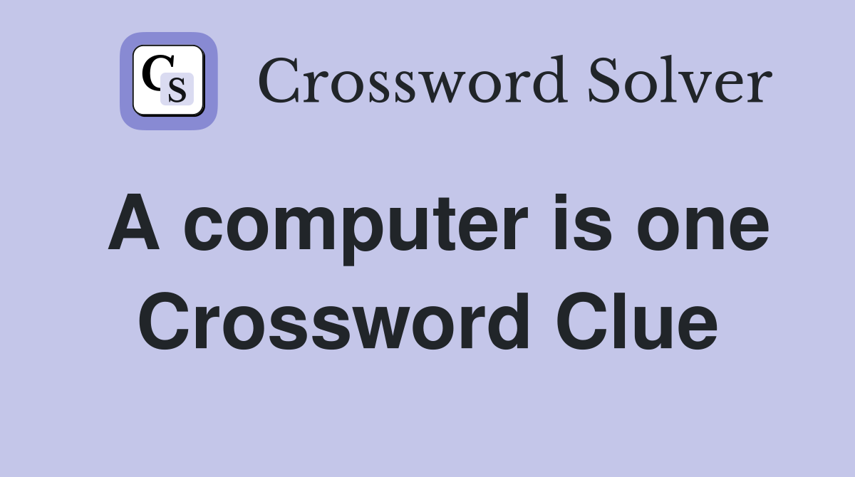 A computer is one Crossword Clue