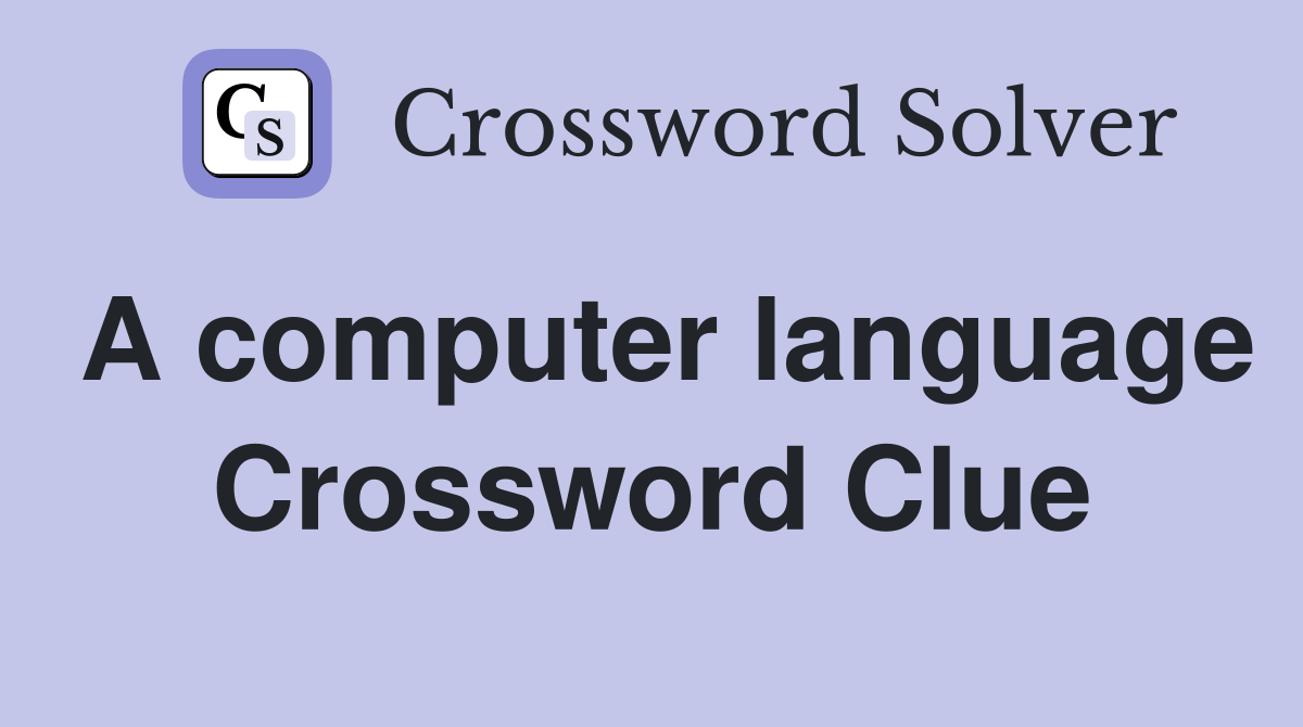 A computer language Crossword Clue