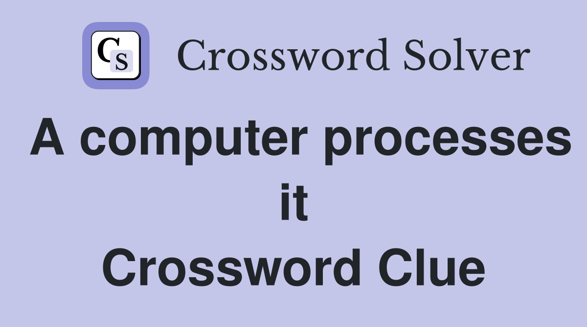A computer processes it Crossword Clue