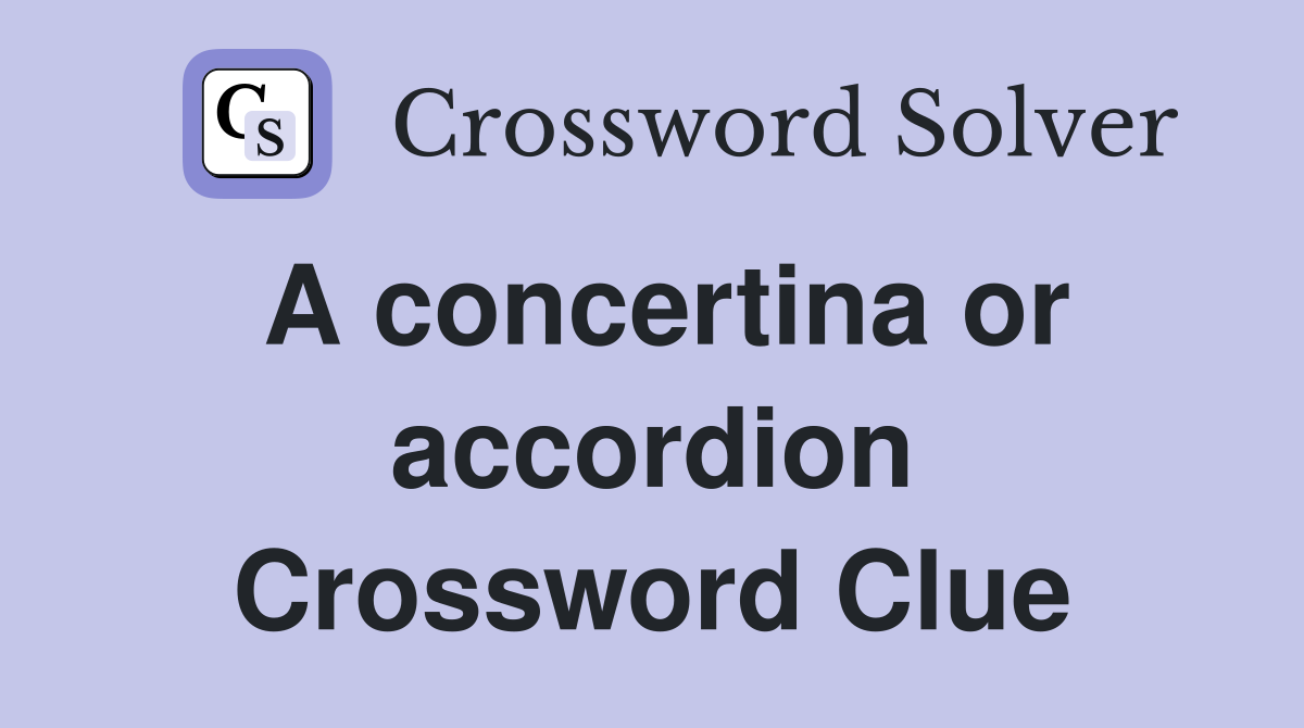 A concertina or accordion Crossword Clue