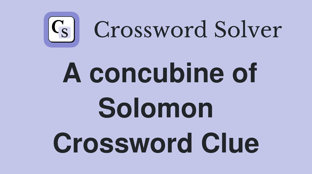 A concubine of Solomon Crossword Clue