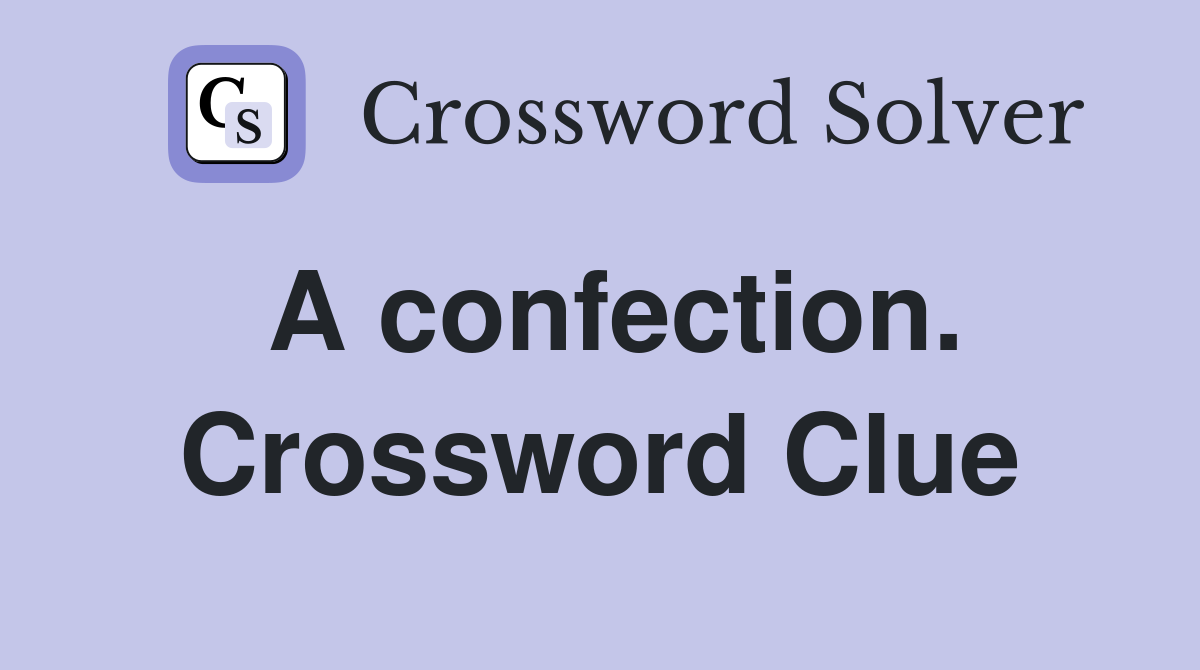 A confection. Crossword Clue