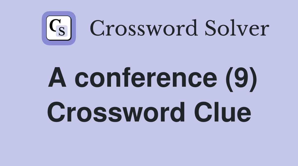 A conference (9) Crossword Clue