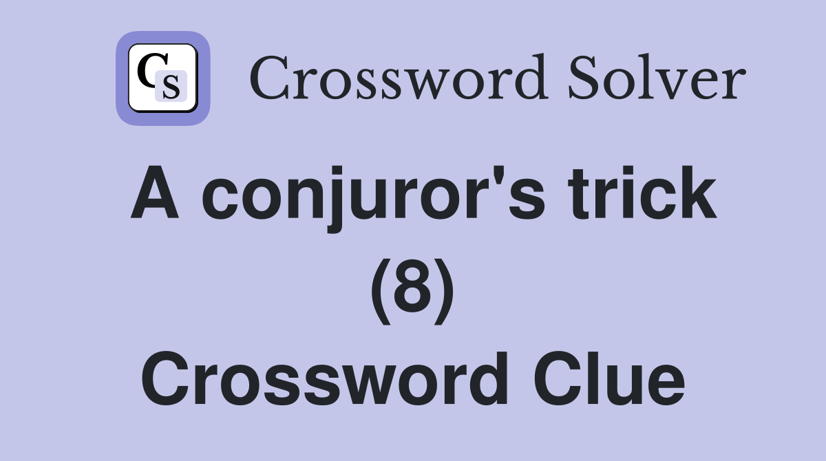 A conjuror's trick (8) Crossword Clue