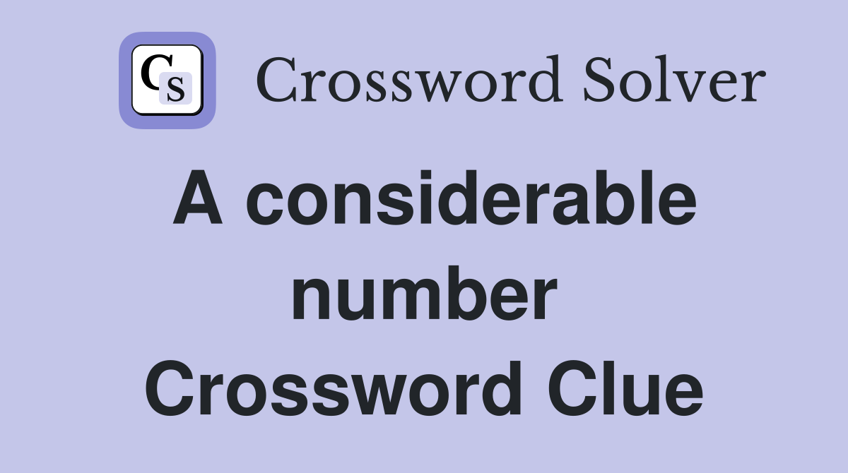 A considerable number Crossword Clue