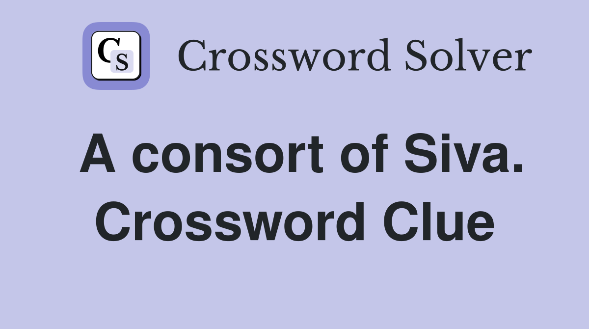 A consort of Siva. Crossword Clue