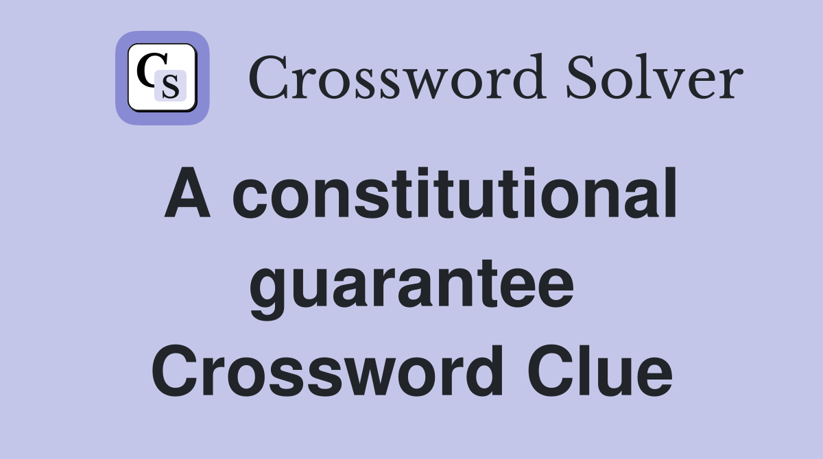 A constitutional guarantee Crossword Clue