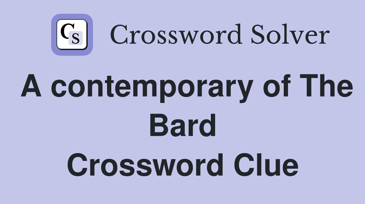 A contemporary of The Bard Crossword Clue