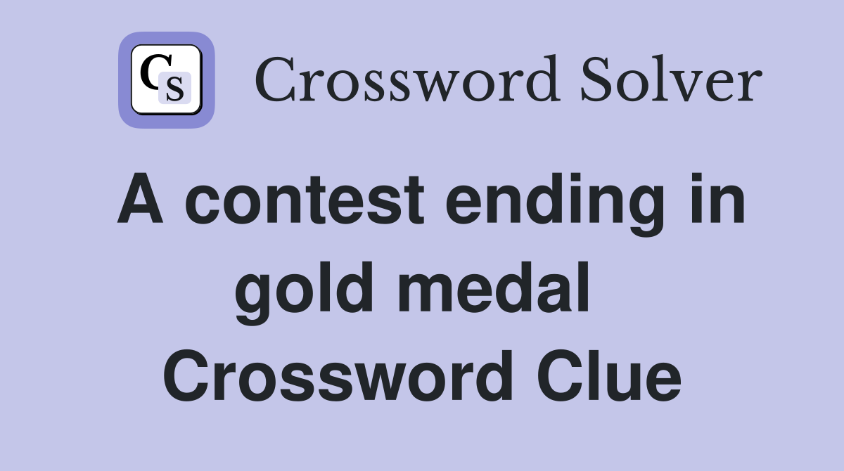 A contest ending in gold medal  Crossword Clue