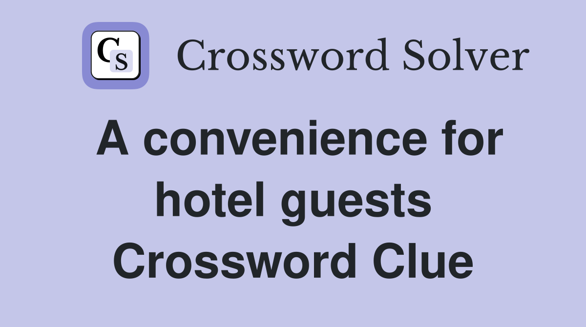 A convenience for hotel guests Crossword Clue