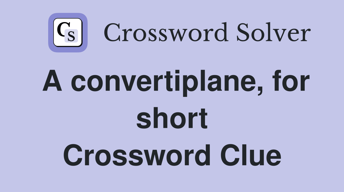A convertiplane, for short Crossword Clue