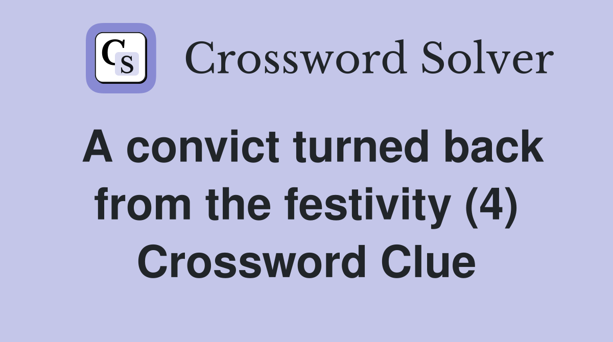 A convict turned back from the festivity (4) Crossword Clue