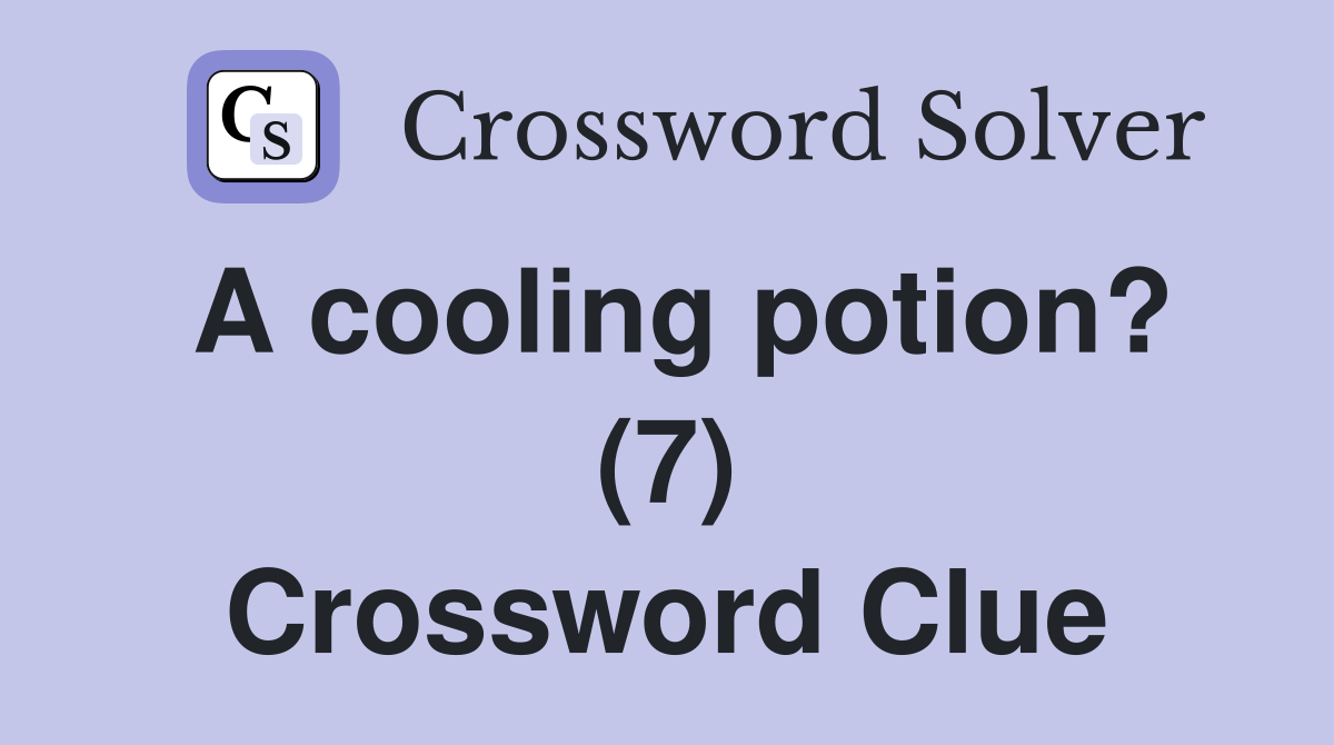 A cooling potion? (7) Crossword Clue