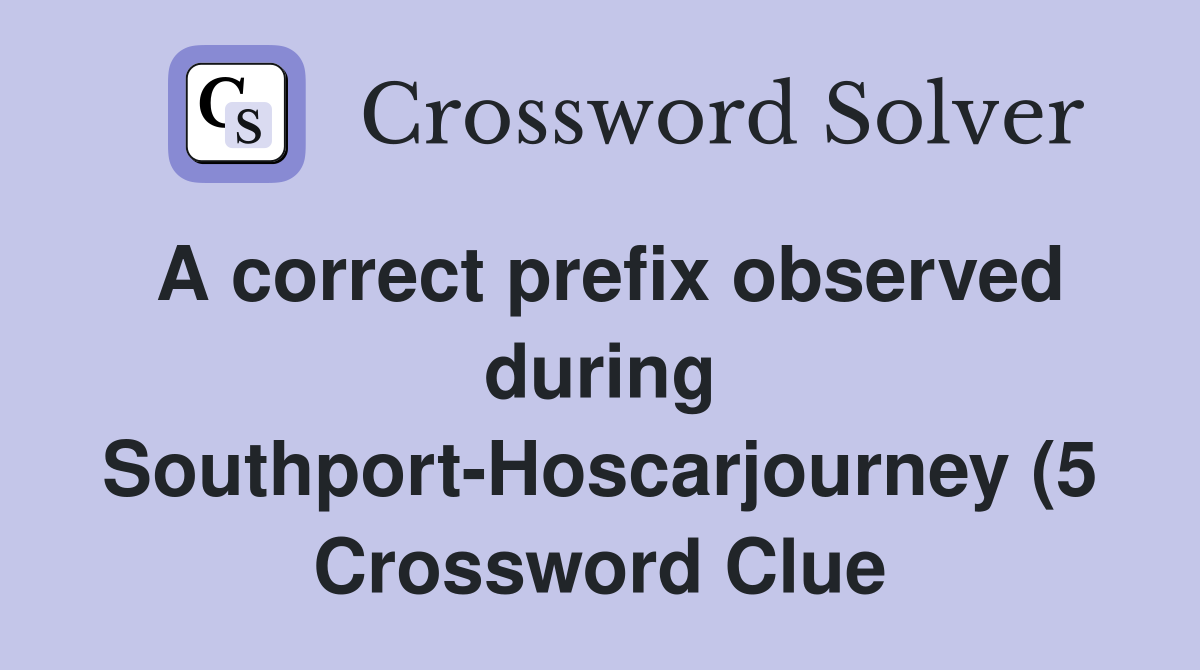 A correct prefix observed during Southport Hoscarjourney (5 A correct prefix observed during Southport Hoscarjourney (5