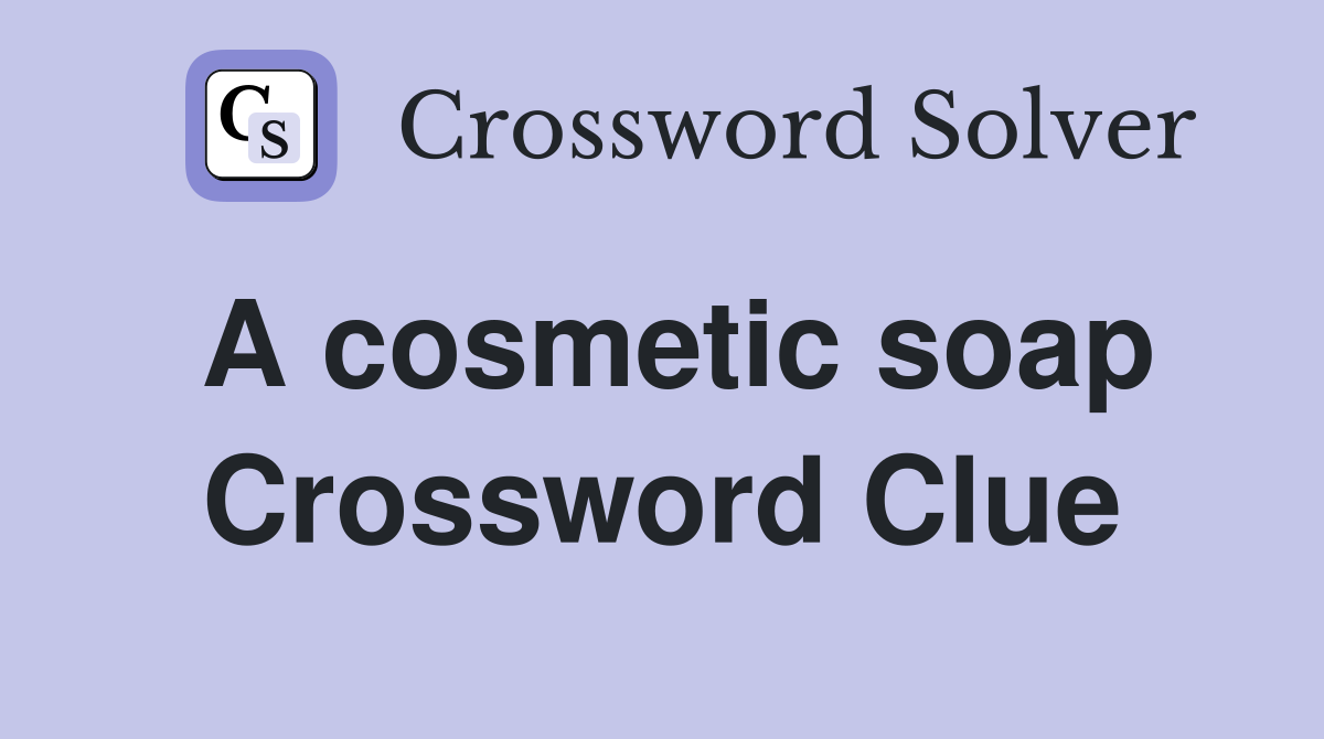 A cosmetic soap Crossword Clue