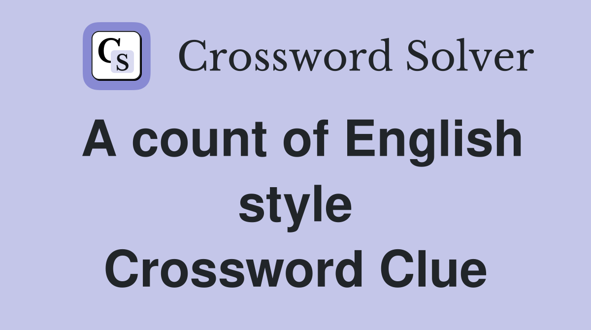 A count of English style Crossword Clue