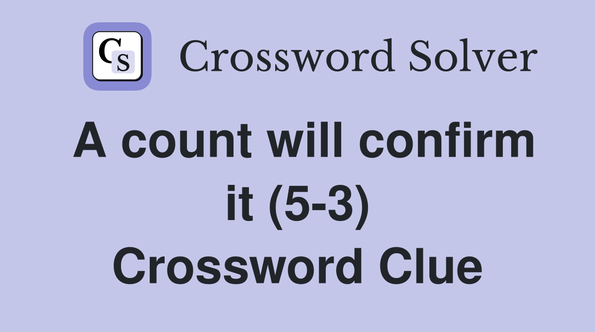 A count will confirm it (5-3) Crossword Clue