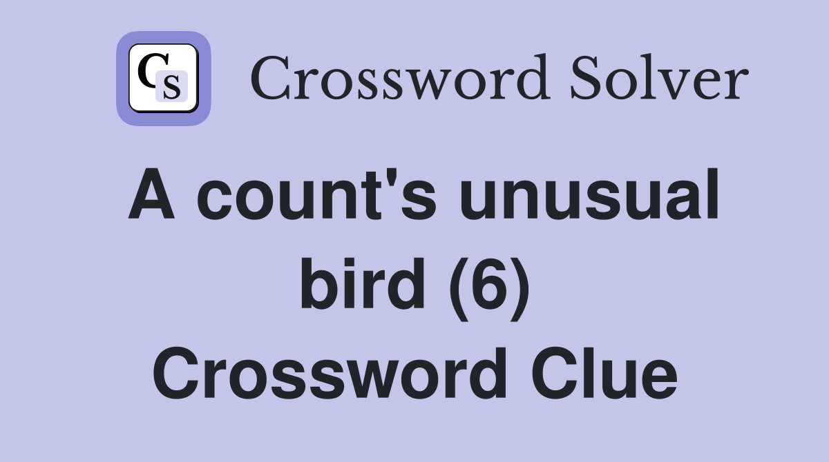 A count's unusual bird (6) Crossword Clue